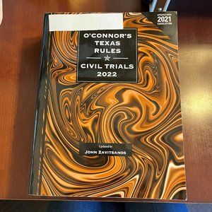O'Connor's Texas Rules * Civil Trials, 2022 ed.